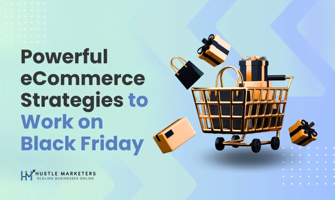 Powerful eCommerce Strategies to Work on Black Friday (1)
